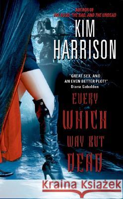 Every Which Way But Dead Kim Harrison 9780060572990 HarperCollins Publishers Inc - książka