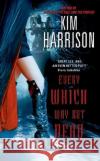 Every Which Way But Dead Kim Harrison 9780060572990 HarperCollins Publishers Inc