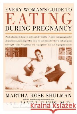Every Woman's Guide to Eating During Pregnancy Martha Rose Shulman Jane L. Davis 9780395986608 Houghton Mifflin Company - książka