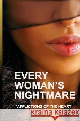 Every Woman's Nightmare: Affliction of the Heart M. J. Andrews 9781503263970 Createspace - książka
