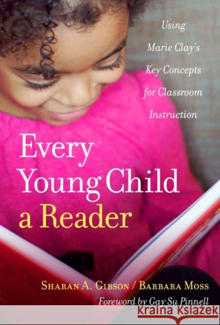 Every Young Child a Reader: Using Marie Clay's Key Concepts for Classroom Instruction Sharan A. Gibson Barbara Moss Sharon A. Gibson 9780807758106 Teachers College Press - książka