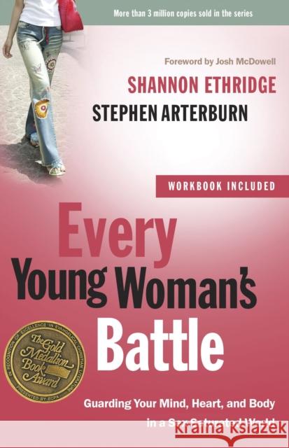 Every Young Woman's Battle: Guarding Your Mind, Heart, and Body in a Sex-Saturated World Ethridge, Shannon 9780307458001 Waterbrook Press - książka
