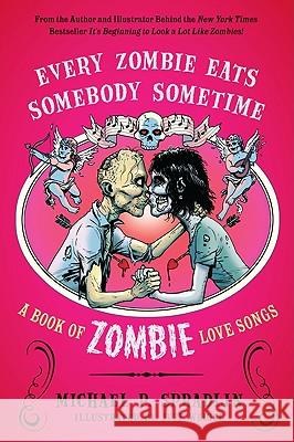 Every Zombie Eats Somebody Sometime: A Book of Zombie Love Songs  9780062011824 Not Avail - książka