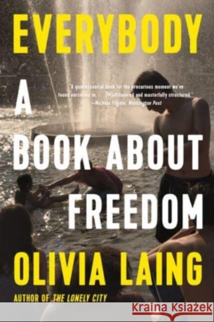 Everybody: A Book about Freedom Laing, Olivia 9781324022022 W. W. Norton & Company - książka