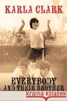 Everybody and Their Brother Karla Clark 9781524658885 Authorhouse - książka