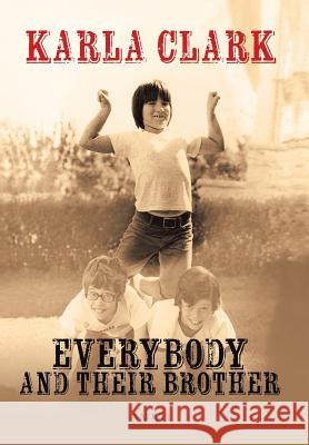 Everybody and Their Brother Karla Clark 9781524658892 Authorhouse - książka