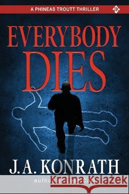 Everybody Dies - A Thriller J. A. Konrath 9781980932468 Independently Published - książka