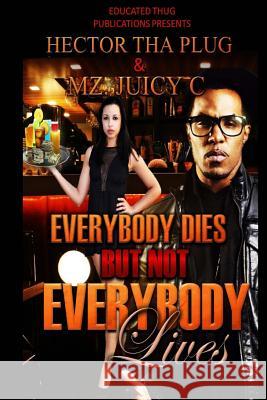 Everybody Dies But Not Everybody Lives Hector Tha Plug 9780578150208 Educated Thug Publications - książka