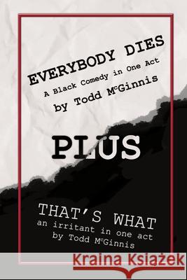 EVERYBODY DIES plus THAT\'S WHAT Todd McGinnis 9781105418808 Lulu.com - książka
