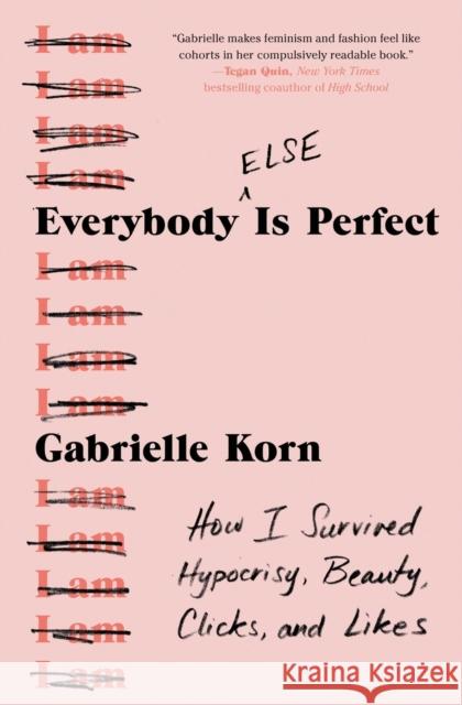 Everybody (Else) Is Perfect: How I Survived Hypocrisy, Beauty, Clicks, and Likes Gabrielle Korn 9781982127763 Atria Books - książka