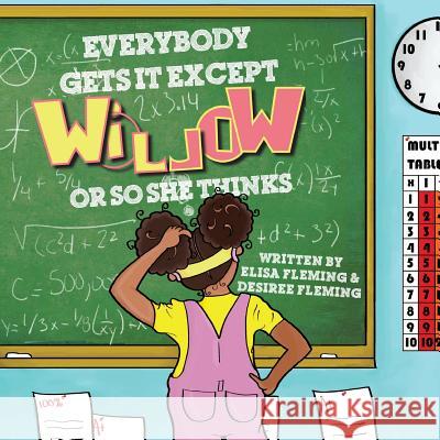 Everybody Gets It Except Willow Or So She Thinks Desiree, Fleming 9780984179756 Ejf Publishing - książka