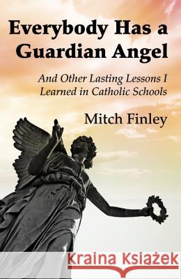 Everybody Has a Guardian Angel Mitch Finley 9781498231992 Wipf & Stock Publishers - książka