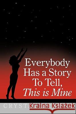Everybody Has a Story to Tell, This Is Mine Branch, Crystal 9781452061931 Authorhouse - książka