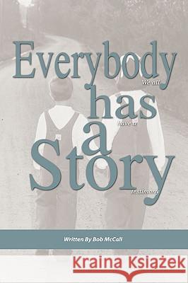 Everybody Has a Story: We All Have a Testimony McCall, Robert, III 9781434332950 AUTHORHOUSE - książka