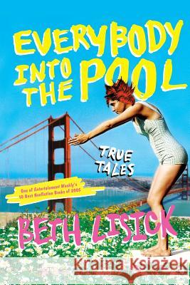 Everybody Into the Pool: True Tales Beth Lisick 9780060834265 ReganBooks - książka