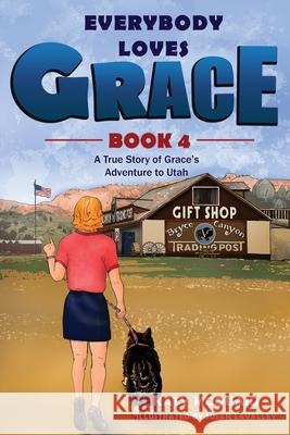 Everybody Loves Grace: A True Story of Grace's Adventure to Utah Katy McQuaid Susan Lavalley 9781948512077 McQuaid Corporate Performance LLC - książka