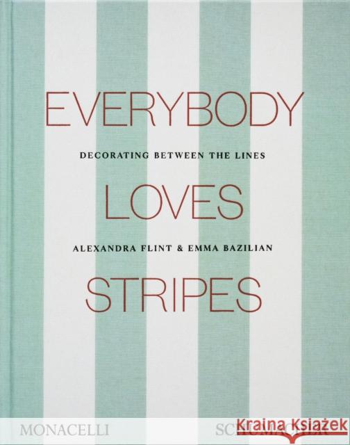 Everybody Loves Stripes: Decorating Between the Lines Emma Bazilian 9781580937085 Monacelli Press - książka