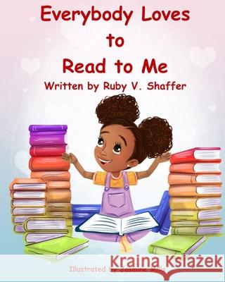 Everybody Loves to Read to Me Jasmine Mills Ruby V. Shaffer 9780578496139 Creative Student Learning - książka