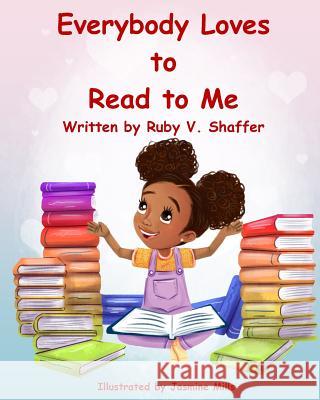 Everybody Loves to Read to Me Ruby V. Shaffer Jasmine Mills 9781733185707 Creative Student Learning - książka