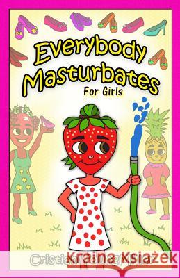 Everybody Masturbates for Girls Cristian Youngmiller 9780982713259 Rateabull Publishing - książka