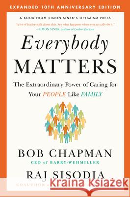 Everybody Matters: The Extraordinary Power of Caring for Your People Like Family Bob Chapman Rajendra Sisodia 9781591847793 Portfolio - książka