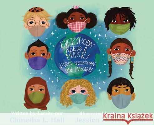 Everybody Needs A Mask! ¡Todos Necesitan Una Máscara! Hall, Chinetha L. 9781736585320 Chinetha Hall LLC. - książka