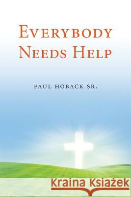Everybody Needs Help Paul Hobac 9781484108703 Createspace - książka