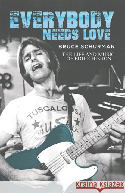 Everybody Needs Love: The Life and Music of Eddie Hinton Bruce Schurman 9781638293019 Austin Macauley Publishers LLC - książka