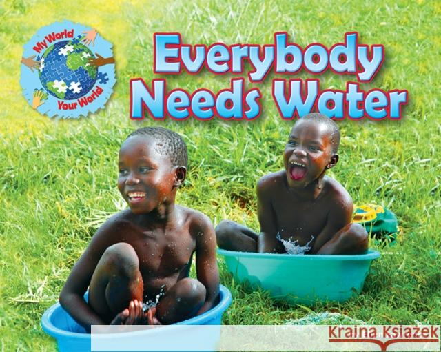 Everybody Needs Water Ellen Lawrence 9781910549506 Ruby Tuesday Books Ltd - książka