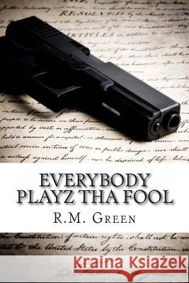 Everybody Playz Tha Fool R. M. Green Michelle Close Mills Terance Williams 9780615821672 Safe Haven Publishing Company - książka
