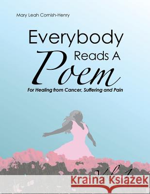 Everybody Reads A Poem: For Healing From Cancer, Hurt or Pain Henry, Mary L. 9781479767328 Xlibris Corporation - książka