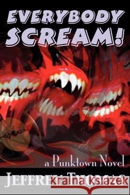 Everybody Scream! Jeffrey Thomas 9780974503196 Raw Dog Screaming Press - książka