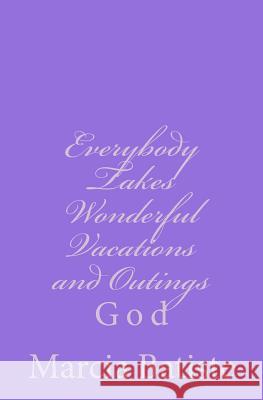 Everybody Takes Wonderful Vacations and Outings: God Marcia Batiste Smith Wilson 9781496157188 Createspace - książka