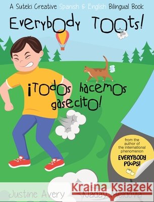 Everybody Toots! / ¡Todos hacemos gasecito!: A Suteki Creative Spanish & English Bilingual Book Avery, Justine 9781638822448 Suteki Creative - książka