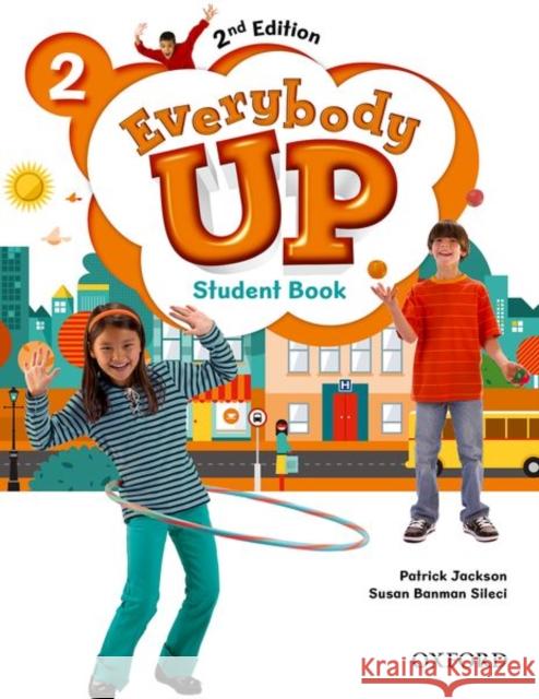 Everybody Up : Level 2: Student Book: Linking Your Classroom to the Wider World Patrick Jackson Susan Banman Sileci Kathleen Kampa 9780194105903 Oxford University Press - książka