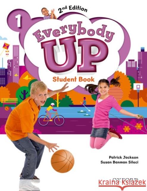 Everybody Up: Level 1: Student's Book: Linking Your Classroom to the Wider World Patrick Jackson Susan Banman Sileci Kathleen Kampa 9780194105897 Oxford University Press - książka