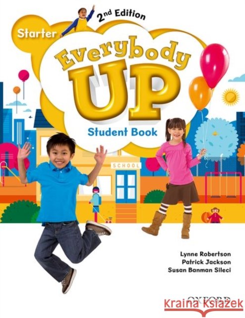 Everybody Up : Starter Level: Student Book: Linking Your Classroom to the Wider World: Starter level Patrick Jackson Susan Banman Sileci Kathleen Kampa 9780194105880 Oxford University Press - książka