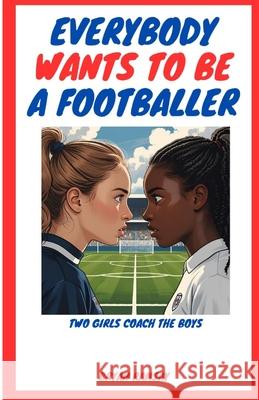 Everybody Wants To Be A Footballer Bryan Ramsay 9781068409707 Coming of Age - książka