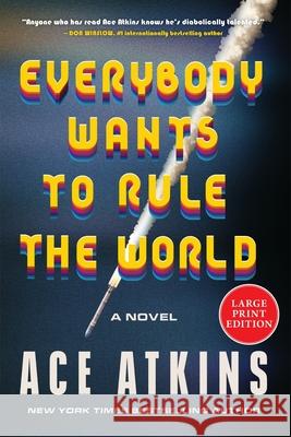 Everybody Wants to Rule the World Ace Atkins 9780063441972 William Morrow Large Print - książka