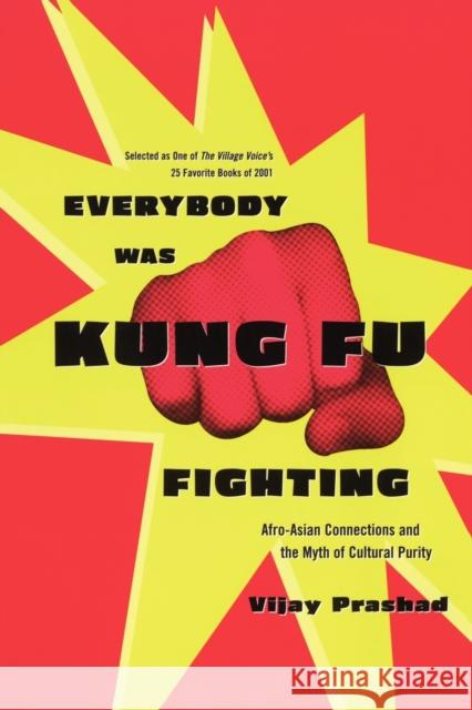 Everybody Was Kung Fu Fighting: Afro-Asian Connections and the Myth of Cultural Purity Vijay Prashad 9780807050118 Beacon Press - książka
