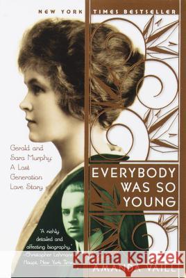 Everybody Was So Young: Gerald and Sara Murphy, a Lost Generation Love Story Amanda Vaill 9780767903707 Broadway Books - książka