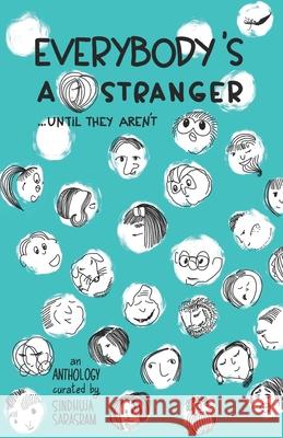 Everybody's A Stranger...Until they aren't Sindhuja Sarasram 9789390882540 Inkfeathers Publishing - książka