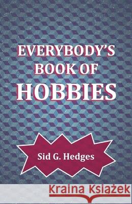 Everybody's Book of Hobbies Sid G. Hedges 9781528700177 Read Books - książka