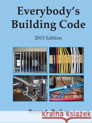 Everybody's Building Code Bruce Barker 9780984816026 Dream Home Consultants, LLC - książka