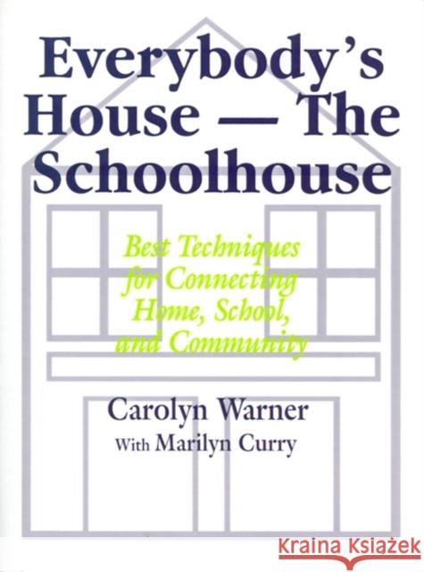 Everybody′s House - The Schoolhouse: Best Techniques for Connecting Home, School, and Community Warner, Carolyn 9780803964822 Corwin Press - książka