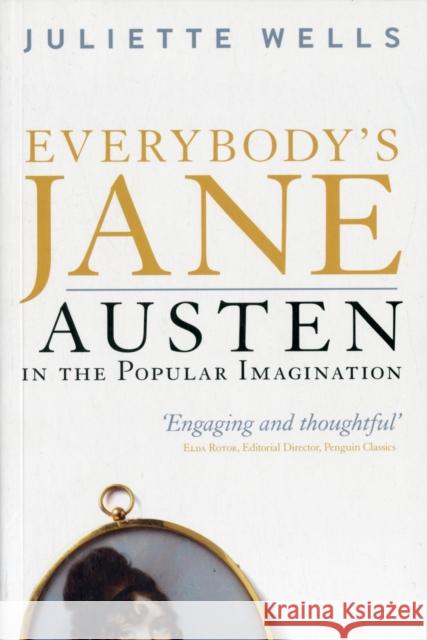 Everybody's Jane: Austen in the Popular Imagination Wells, Juliette 9781441145543  - książka