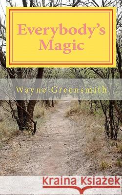 Everybody's Magic Wayne Greensmith 9781456305338 Createspace - książka