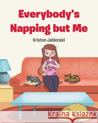 Everybody's Napping but Me Kristen Jablonski 9781098070403 Christian Faith Publishing, Inc - książka