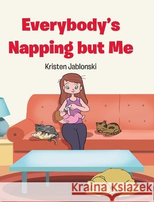 Everybody's Napping but Me Kristen Jablonski 9781098086848 Christian Faith Publishing, Inc - książka