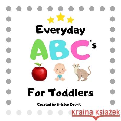 Everyday ABC's for Toddlers Kristen Dovnik 9780648954057 Kristen Dovnik - książka